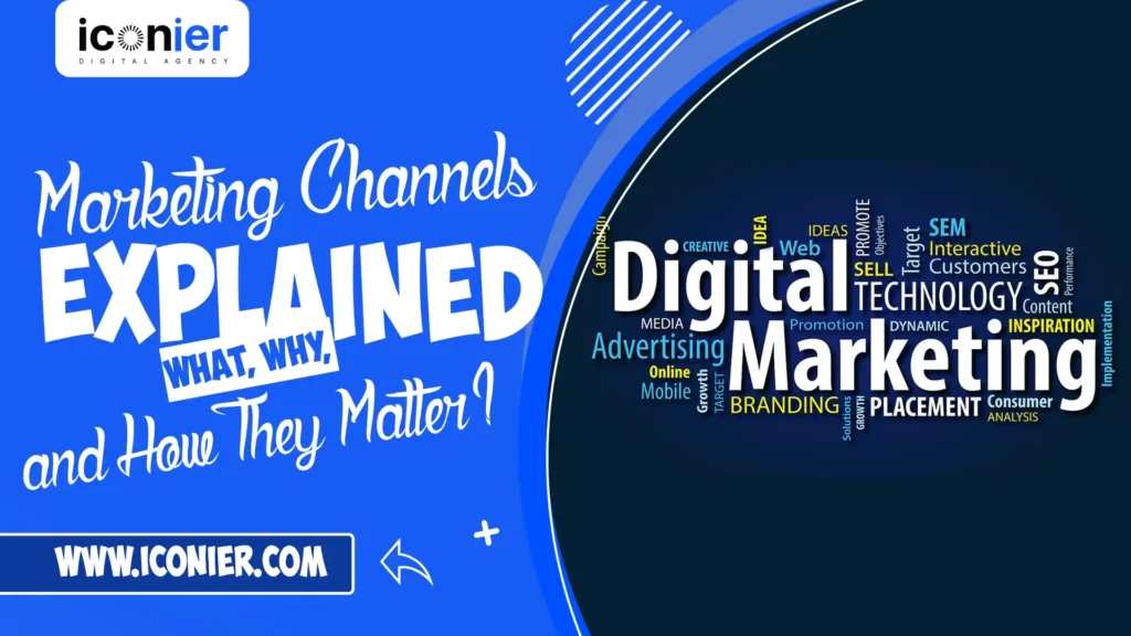 Marketing Channels Explained: What, Why, and How They Matter?